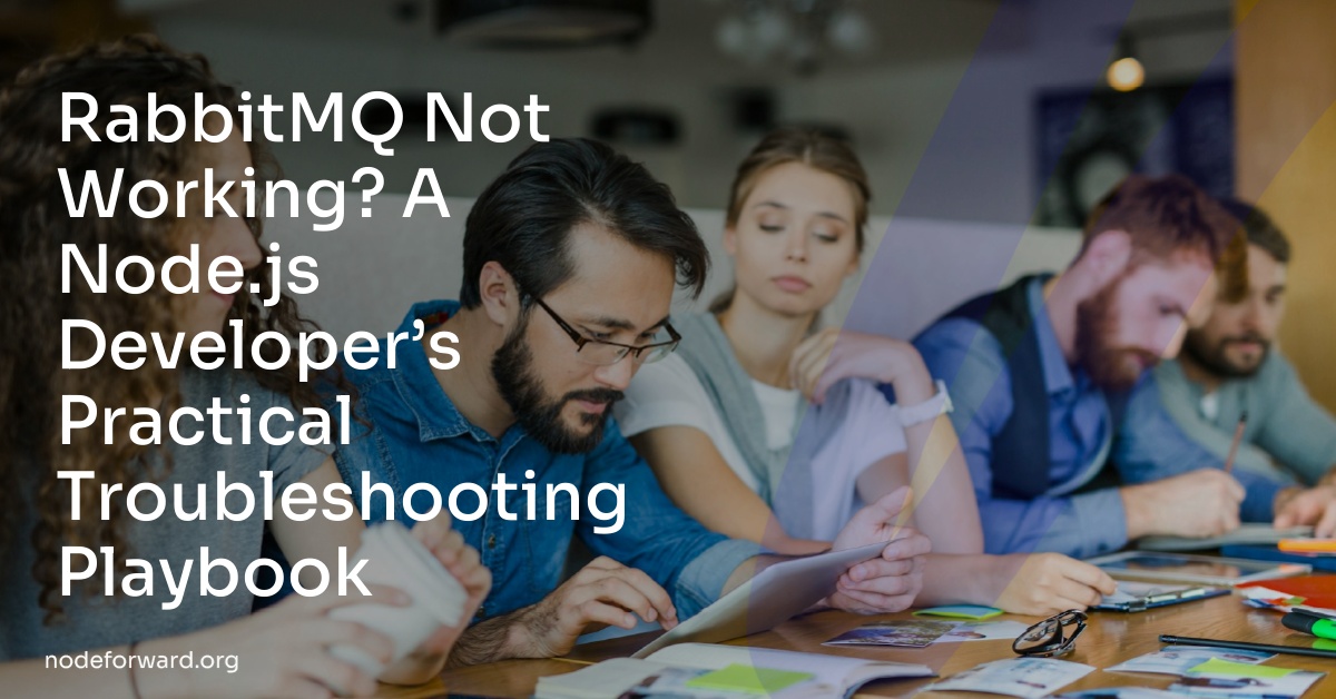 RabbitMQ Not Working? A Node.js Developer’s Practical Troubleshooting Playbook
