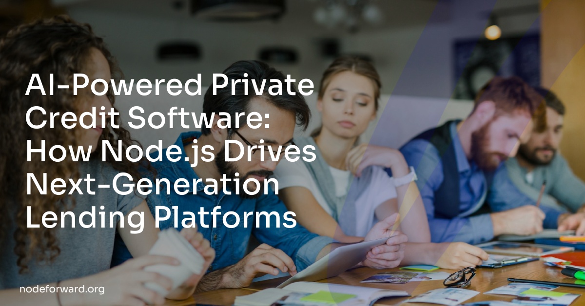 AI-Powered Private Credit Software: How Node.js Drives Next-Generation Lending Platforms